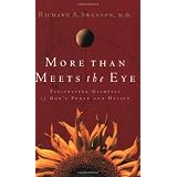 More Than Meets the Eye: Fascinating Glimpses of God's Power and Design ~ Richard A. Swenson