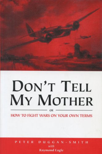Don't Tell My Mother: How to Fight War on Your Own Terms