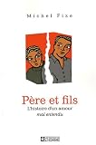 P�re et fils : L'histoire d'un amour mal entendu