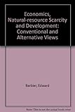 Economics, natural-resource scarcity and development : conventional and alternative views