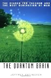 The Quantum Brain: The Search for Freedom and the Next Generation of Man