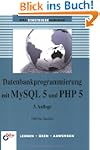 Datenbankprogrammierung mit MySQL 5 u...