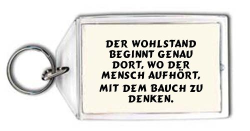 Cover image : Der Wohlstand beginnt genau dort, wo der Mensch aufhört, mit dem Bauch zu denken. Schlüsselhalter
