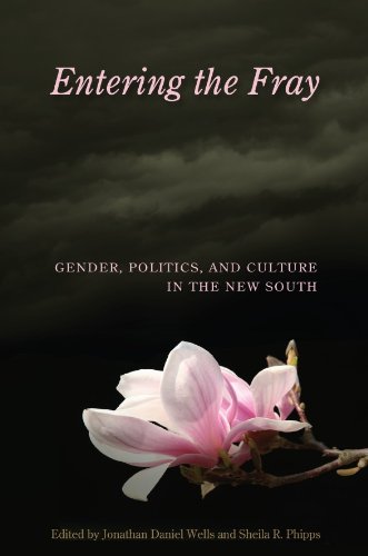 Entering the Fray: Gender, Politics, and Culture in the New South (SOUTHERN WOMEN)