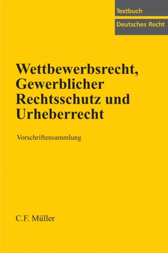 Wettbewerbsrecht, Gewerblicher Rechtsschutz und Urheberrecht