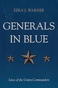 Generals in Blue: Lives of the Union Commanders