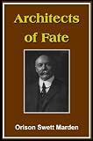 Architects of Fate; or, Steps to Success and Power (with linked TOC)