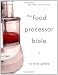 The Food Processor Bible