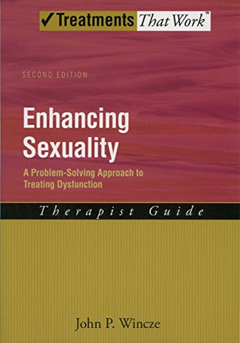 Enhancing Sexuality: A Problem-Solving Approach to Treating Dysfunction Therapist Guide (Treatments That Work)
