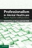 Professionalism in Mental Healthcare: Experts, Expertise and Expectations (Cambridge Medicine)