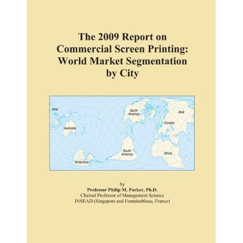 The 2013 Report on Screen-Printed Labels: World Market Segmentation City