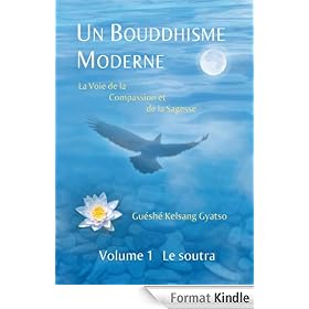 Un Bouddhisme Moderne - La voie de la compassion et de la sagesse - Volume 1 : le soutra