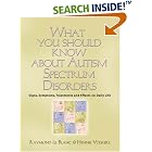 What You Should Know About Autism Spectrum Disorders. Signs, symptoms, treatments and... by Raymond Le Blanc and Hennie Volkers