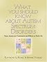 What You Should Know About Autism Spectrum Disorders. Signs, symptoms, treatments and effects on daily life.