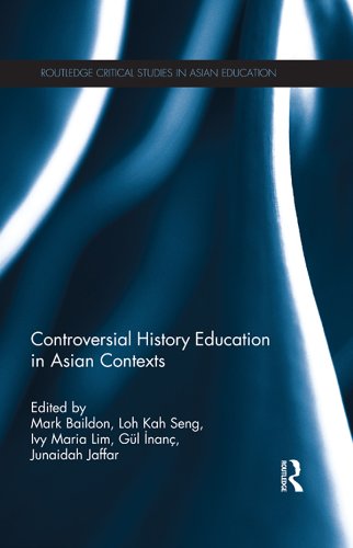 Controversial History Education in Asian Contexts (Routledge Critical Studies in Asian Education)