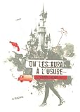 On les aura � l'usure