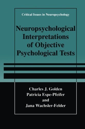 Neuropsychological Interpretation of Objective Psychological Tests (Critical Issues in Neuropsychology) by Golden, Charles J., Espe-Pfeifer, Patricia, Wachsler-Felder, (2013) Paperback