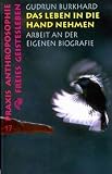 Das Leben in die Hand nehmen: Arbeit an der eigenen Biographie