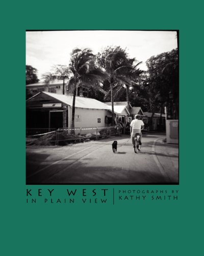 key west in plain view photographs by kathy smith