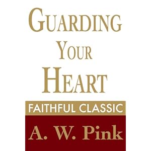 Guarding Your Heart (Arthur Pink Collection Book 30)