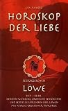 Produkt-Bild: Horoskop der Liebe - Sternzeichen L&ouml;we: Geheime W&uuml;nsche, erotische Sehns&uuml;chte und sexuelle Vorlieben der L&ouml;wen mit astral-erotischer Biokurve