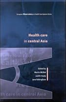Health Care In Central Asia (European Observatory on Health Care Systems)