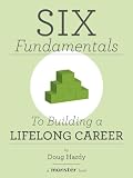 Six Fundamentals to Building a Lifelong Career