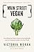 Main Street Vegan: Everything You Need to Know to Eat Healthfully and Live Compassionately in the Real World