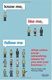 Know Me, Like Me, Follow Me: What Online Social Networking Means for You and Your Business by Penny Power Reviews