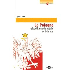 La Pologne: g�opolitique du ph�nix de l'Europe