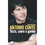 Testa, cuore e gambe (Di tutto di pi�) di Antonio Conte