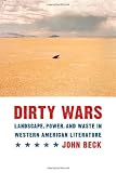 Dirty wars : landscape, power, and waste in western American literature