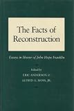 The Facts of Reconstruction : essays in honor of John Hope Franklin