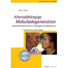 Altersabh�ngige Makuladegeneration: Naturheilkundliche Hilfe zur Vorbeugung und Behandlung