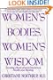Women's Bodies, Women's Wisdom: Creating Physical  And Emotional Health