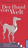 Der Hund von Welt: Menschen m�helos erziehen title=