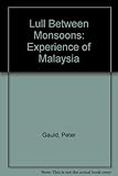 A lull between monsoons : an experience of Malaysia