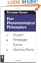 Four Phenomenological Philosophers: Husserl, Heidegger, Sartre, Merleau-Ponty