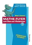 Dino T - Saurus Mathe-Flyer 1 zum &Uuml;ben und Wiederholen - Themenbereiche: Br&uuml;che und Dezimalbr&uuml;che; Prozent- und Zinsrechnung; Gleichungen und Gleichungssysteme; Geometrie - Kopiervorlagen Mathematik - Ulrike Kl&ouml;ckner, Hans J. Schmidt