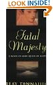 Fatal Majesty: The Drama of Mary Queen of Scots