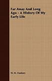 Far Away and Long Ago - A History of My Early Life