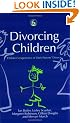 Divorcing Children: Children's Experience of Their Parents' Divorce