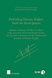 Defending human rights : tools for social justice : volume in honour of Fried van Hoof on the occasion of his valedictory lecture and the 30th anniversary of the Netherlands Institute of Human Rights