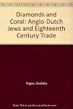 Diamonds and coral : Anglo-Dutch Jews and eighteenth-century trade