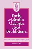 Early Advaita Vedanta and Buddhism: The Mahayana Context of the Gaudapadiya-Karika (S U N Y Series in Religious Studies)