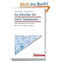 So schreibe ich mein Testament: Ohne Rechtsanwalt, ohne Notar; Mit Formulierungsvorschl�gen; Walhalla Rechtshilfen