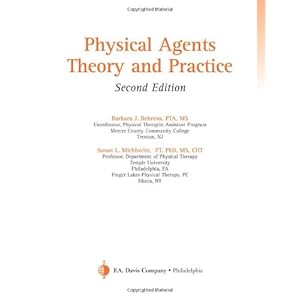 Physical Agents: Theory and Practice Barbara J. Behrens and Susan Michlovitz
