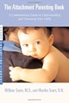 The Attachment Parenting Book: A Comm...