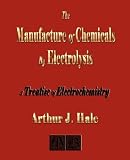 The Manufacture Of Chemicals By Electrolysis - Electrochemistry
