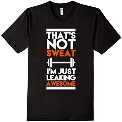 Men's That's Not Sweat I'm Just Leaking Awesome Lifting T-Shirt 2XL Black